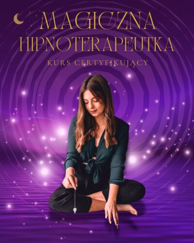 Kurs certyfikujący Magiczna Hipnoterapeutka