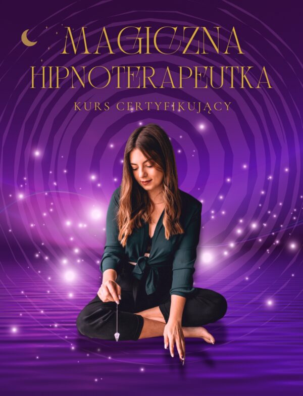 Kurs certyfikujący Magiczna Hipnoterapeutka