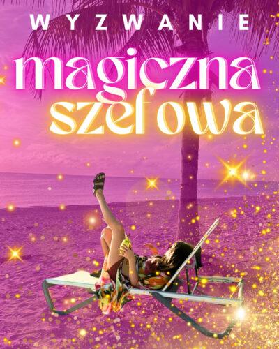 Wyzwanie - MAGICZNA SZEFOWA