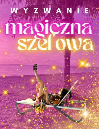 Wyzwanie - MAGICZNA SZEFOWA