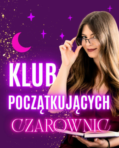 KLUB POCZĄTKUJĄCYCH CZAROWNIC (6 miesięcy)