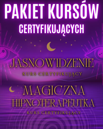 PAKIET KURSÓW CERTYFIKUJĄCYCH - Magiczna Hipnoterapeutka + Jasnowidzenie