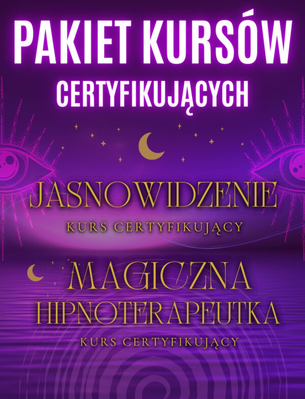 PAKIET KURSÓW CERTYFIKUJĄCYCH - Magiczna Hipnoterapeutka + Jasnowidzenie