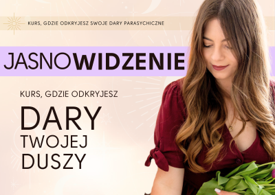 JASNOWIDZENIE - Kurs, gdzie odkryjesz DARY TWOJEJ DUSZY